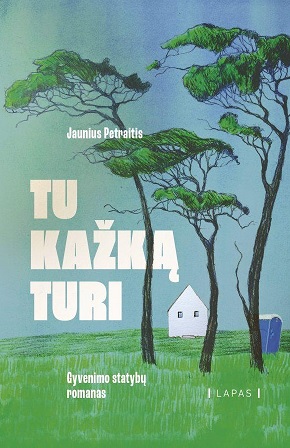Tu kazka turi. Gyvenimo statybu romanas